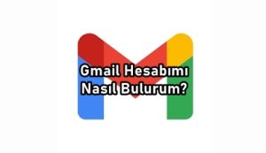 gmail hesabımı nasıl bulurum